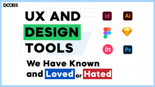 UX and Design Tools We Have Known and Loved (or Hated)