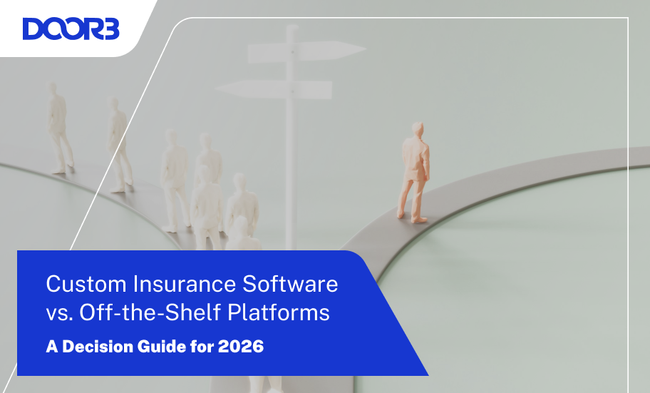Custom Insurance Software vs. Off-the-Shelf Platforms — A Decision Guide for 2026