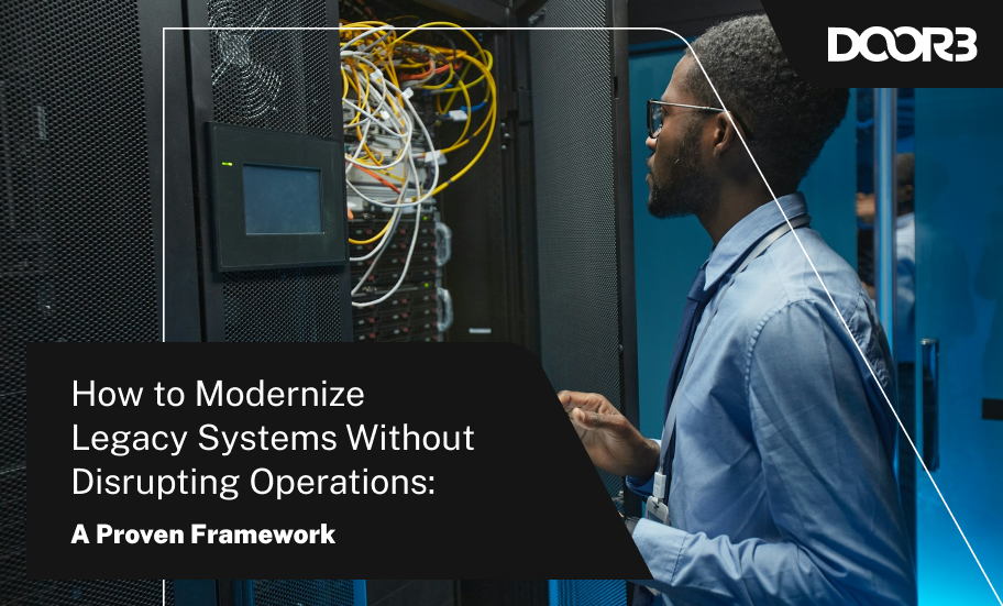 How to Modernize Legacy Systems Without Disrupting Operations: A Proven Framework