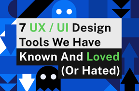 7 UX UI Design Tools We Have Known and Loved (or Hated)