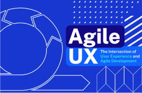 Agile UX: The Intersection of User Experience and Agile Development