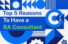 Top 5 Reasons to Have a Business Analysis Consultant