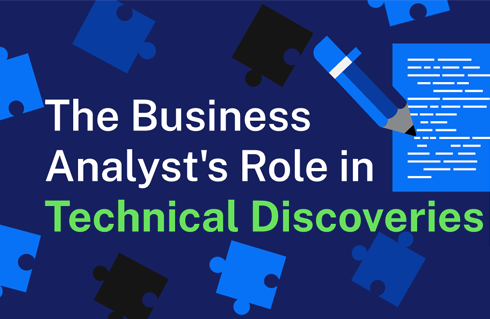   The Business Analyst's Role in Technical Discoveries  