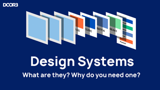 Design Systems: What are they? Why do you need one?