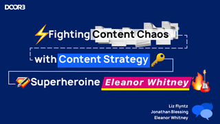 Fighting Content Chaos with Content Strategy Supheroine Eleanor Whitney