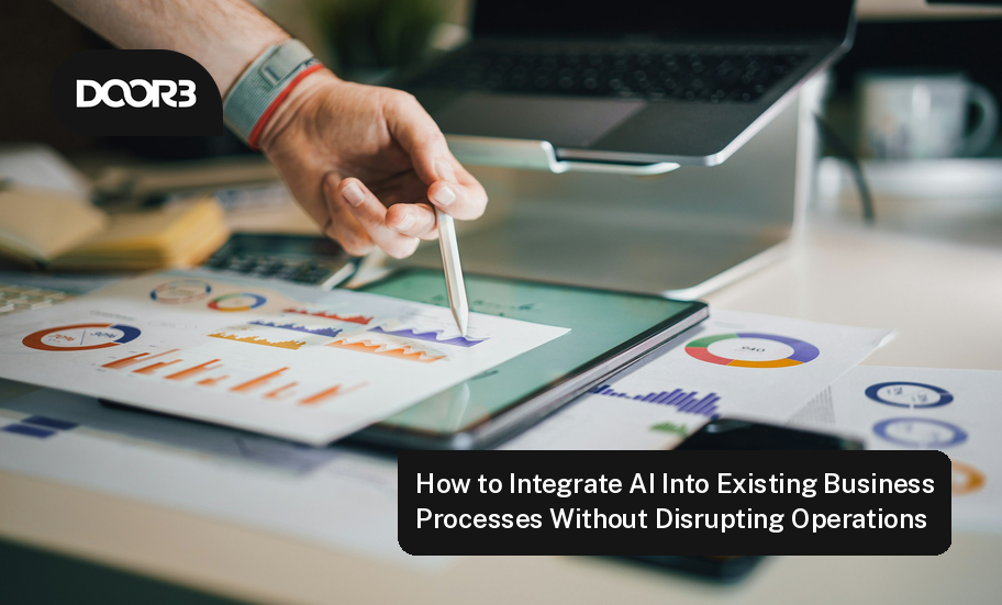 How to Integrate AI Into Existing Business Processes Without Disrupting Operations