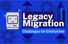 Legacy System Migration Challenges For Enterprises